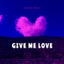 Give Me Love