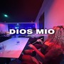 Dios Mio (Explicit)