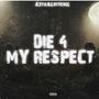 Die 4 My Respect (Explicit)