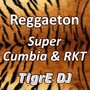 Reggaeton Super Cumbia & RKT