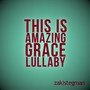 This Is Amazing Grace (Lullaby)