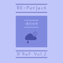 RE-Project [D'RaF Vol.2]