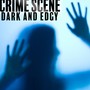 Crime Scene: Dark & Edgy