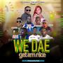 We dae get am nice (feat. King cassa grandy, Mark pee, Slim g de viper, Black mood, Kelly jay, Og bloff, Lamar & Gandor)