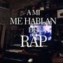 A Mi Me Hablan De Rap (Explicit)