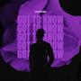 Got To Know (Explicit)