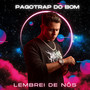 Pagotrap do Bom: Lembrei de Nós