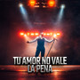Tu amor no vale la pena