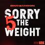 SORRY 5 THE WEIGHT (Explicit)