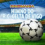 Himno Do R.C. Celta De Vigo - Inno Celta De Vigo