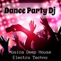 Dance Party Dj - Música Deep House Electro Techno para Verão Explosiva e Exercícios Diários