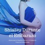 Shiatsu Durante el Embarazo - Música para el Equilibrio Mental y la Relajación Física de Embarazadas