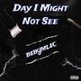 Day I Might Not See (Explicit)