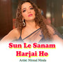 Sun Le Sanam Harjai Ho