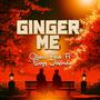 Ginger me (feat. Oluwa fresh)