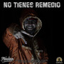 No Tienes Remedio