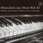 Melancholic Jazz Moon BLK III