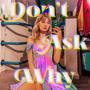 Don't Ask Why (Explicit)