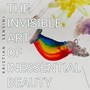 The Invisible Art of Inessential Beauty