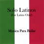 Solo Latinos (For Latins Only)