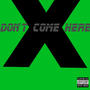 Dont Come Here (Explicit)