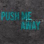 Push Me Away (Head Lynch Remix) (2024 Remaster)