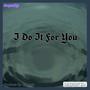 I Do It For You (feat. Da'Light, Queen Monique & J_Beatz) [Explicit]