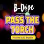 Pass the Torch RMX (feat. B-Dope, Bogey, BGlizzy, Agony, & Orion) [Explicit]