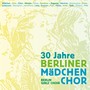 30 Jahre Berliner Mädchenchor