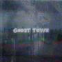 GHOST TOWN (Explicit)