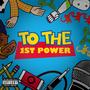 To The 1st Power (Explicit)
