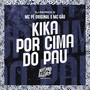 Kika por Cima do Pau (Explicit)