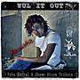 Wul It Out (Vybz Kartel & Shawn Storm Tribute) [Acoustic]