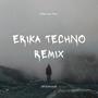 Erika (Techno Remix)