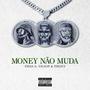 Money Não Muda (feat. Vilson & Tieijci) [Explicit]