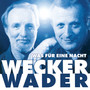 Wecker Wader - Was für eine Nacht (Live)