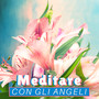 Meditare con gli Angeli - Canzoni Rilassanti per Meditazione Cristiana