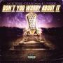 Don't You Worry About It (feat. U-Neek) [Explicit]