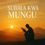 SUBIRA KWA MUNGU