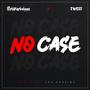 NO CASE (feat. Twest)