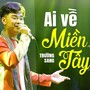 Ai Về Miền Tây