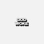 GOD WOKE