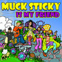 Muck Sticky Is My Friend (Ringtones)