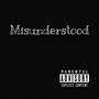 Misunderstood (Explicit)