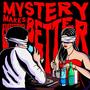 Mystery Makes Everything Better (Explicit)