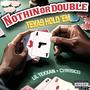 Nothin or Double (Texas Hold 'Em) (feat. Lil Texxan) [Explicit]