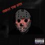 Friday The 13th (Explicit)