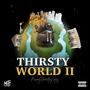 Thirsty World 2 (Explicit)