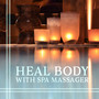 Heal Body with Spa Massager: Vibrating Spa Massage, Liquid Thoughts, Oriental Zen Music, Pain Relief, Free Your Mind, Soothing Sounds, Yoga Meditation