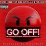 GO OFF! (feat. King Blitz & A.X.E The Great) [Explicit]
